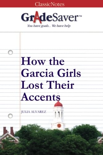 GradeSaver(TM) ClassicNotes: How the Garcia Girls Lost Their Accents