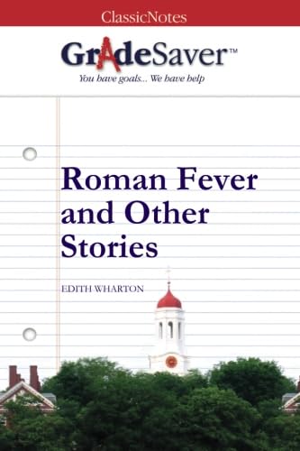 GradeSaver (TM) ClassicNotes: Roman Fever and Other Stories