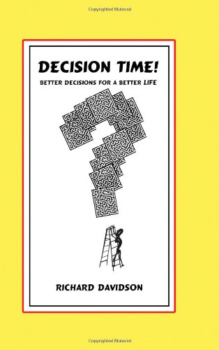 Decision Time!: Better Decisions for a Better Life