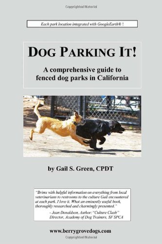 Dog Parking It!: A Comprehensive Guide to Fenced Dog Parks in California