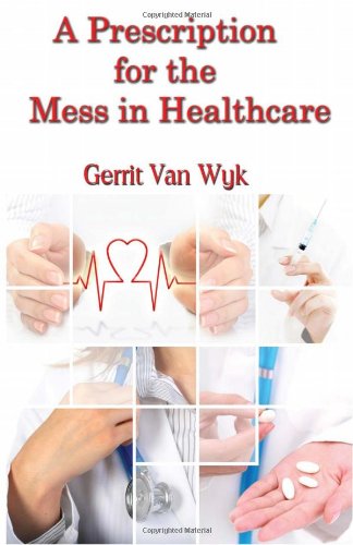 A Prescription for the Mess in Healthcare
