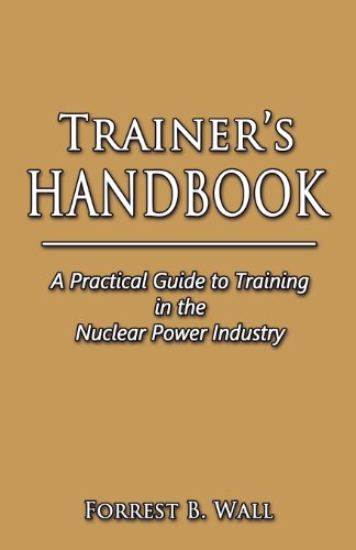 Trainer's Handbook: A Practical Guide to Training in the Nuclear Power Industry
