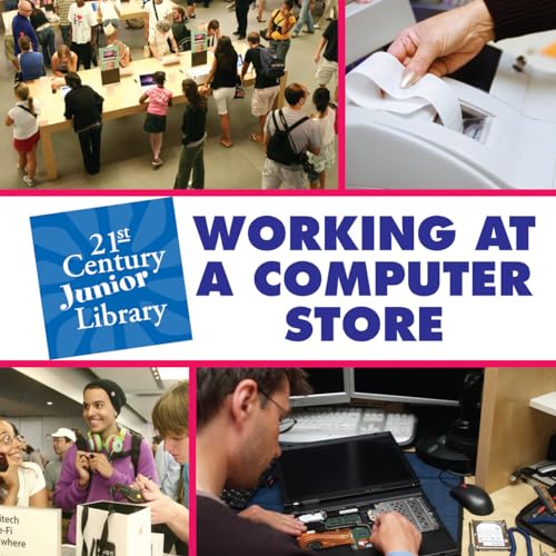 Working at a Computer Store (21st Century Junior Library)