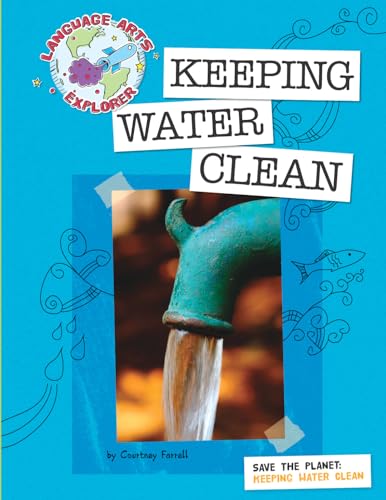 Save the Planet: Keeping Water Clean (Explorer Library: Language Arts Explorer)
