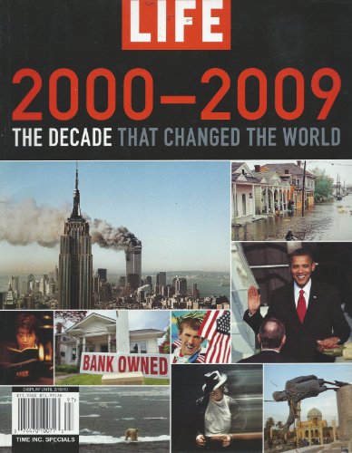 Life 2000-2009: The Decade That Changed the World