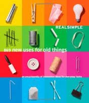 Real Simple 869 New Uses for Old Things