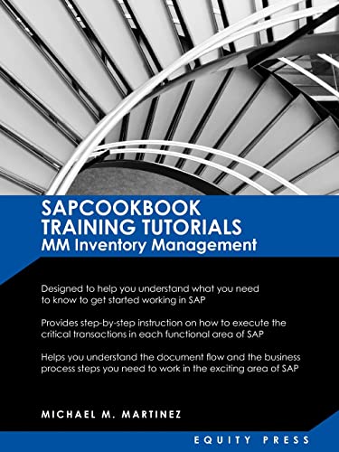 SAP Training Tutorials: SAP MM Inventory Management: Sapcookbook Training Tutorials MM Inventory Management (Sapcookbook SAP Training Resource: SAP MM ... (Sapcookbook SAP Training Resource Manuals)