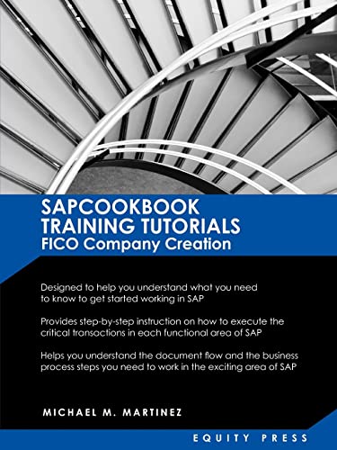 SAP Training Tutorials: SAP FICO Company Creation: SAPCOOKBOOK Training Tutorials FICO Company Creation (SAPCOOKBOOK SAP Training Resource Manuals)