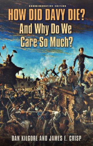 How Did Davy Die? And Why Do We Care So Much?: Commemorative Edition (Volume 36) (Elma Dill Russell Spencer Series in the West and Southwest)