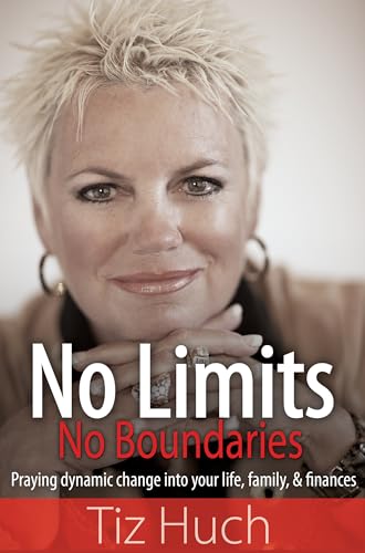 No Limits No Boundaries: Praying Dynamic Change into Your Life, Family, & Finances: Praying Dynamic Change Into Your Life, Family, and Finances