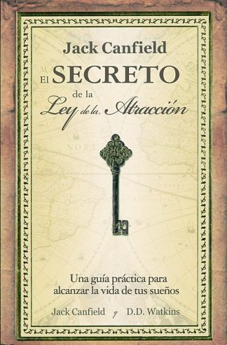 El secreto de la ley de la atraccion/ Jack Canfield's Key to Living the Law of Attraction