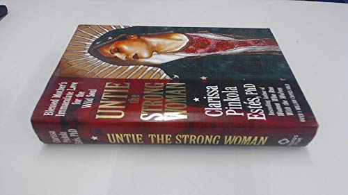 Untie the Strong Woman: Blessed Mother's Immaculate Love for the Wild Soul