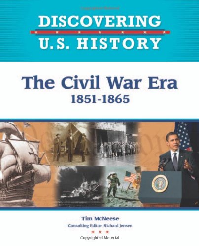 The Civil War Era: 1851-1865 (Discovering U.S. History)