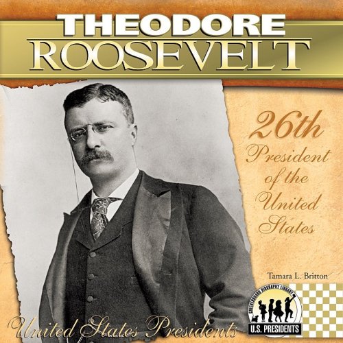 Theodore Roosevelt (The United States Presidents)