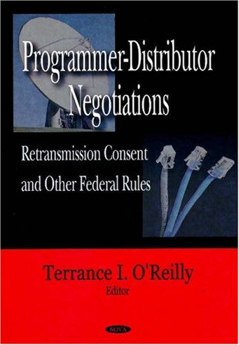 Programmer-Distributor Negotiations: Retransmission Consent and Other Federal Rules