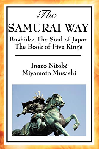 The SAMURAI WAY: Bushido: The Soul of Japan, The Book of Five Rings