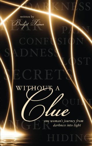 Without a Clue: One Woman's Journey from Darkness Into Light