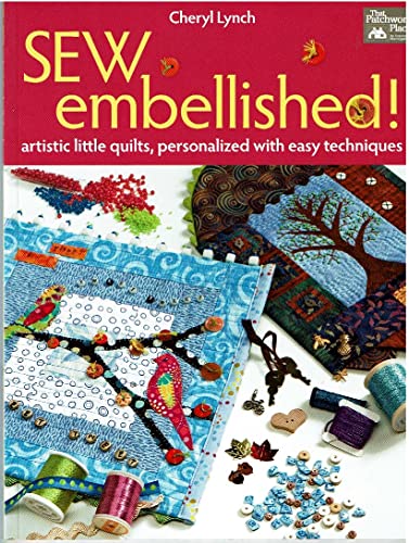 Sew Embellished!: Artistic Little Quilts, Personalized with Easy Techniques