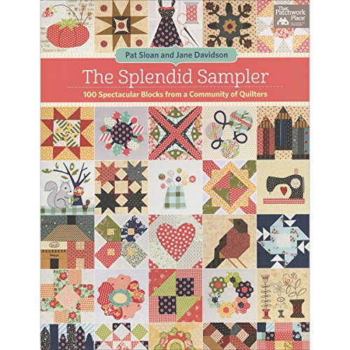 The Splendid Sampler: 100 Spectacular Blocks from a Community of Quilters: Includes Pattern