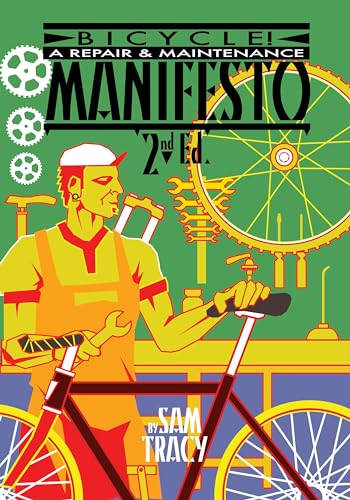 Bicycle!: A Repair & Maintenance Manifesto