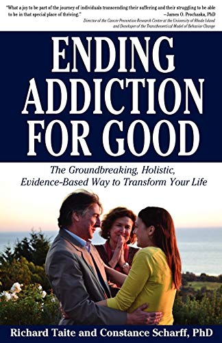 Ending Addiction for Good: The Groundbreaking, Holistic, Evidence-Based Way to Transform Your Life
