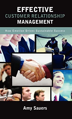 Effective Customer Relationship Management: How Emotion Drives Sustainable Success
