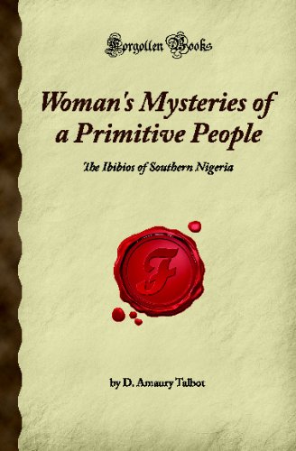 Woman's Mysteries of a Primitive People: The Ibibios of Southern Nigeria (Forgotten Books)
