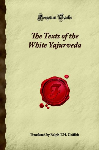 The Texts of the White Yajurveda (Forgotten Books)