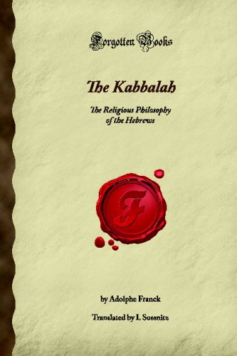 The Kabbalah: The Religious Philosophy of the Hebrews (Forgotten Books)