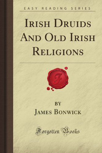 Irish Druids And Old Irish Religions (Forgotten Books)