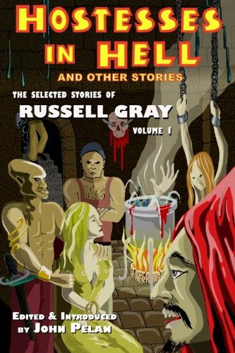 Hostesses in Hell and Other Stories: The Selected Stories of Russell Gray