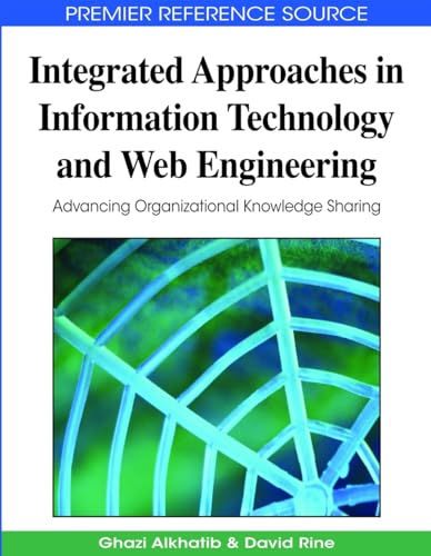 Integrated Approaches in Information Technology and Web Engineering: Advancing Organizational Knowledge Sharing