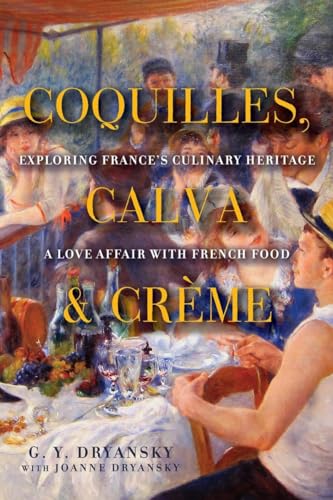 Coquilles Calva and Creme: Exploring France's Culinary Heritage A Love Affair With French Fo