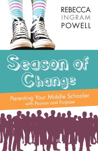 Season of Change: Parenting Your Middle Schooler With Passion and Purpose
