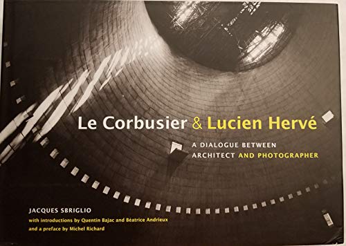 Le Corbusier & Lucien Hervé: A Dialogue Between Architect and Photographer