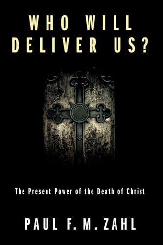 Who Will Deliver Us?: The Present Power of the Death of Christ