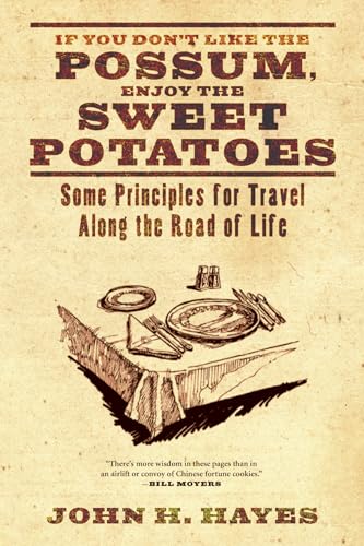 If You Don't Like the Possum, Enjoy the Sweet Potatoes: Some Principles for Travel along the Road of Life