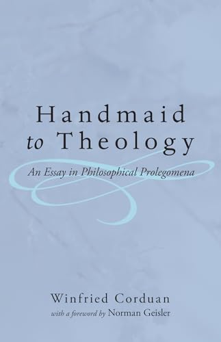 Handmaid to Theology: An Essay in Philosophical Prolegomena
