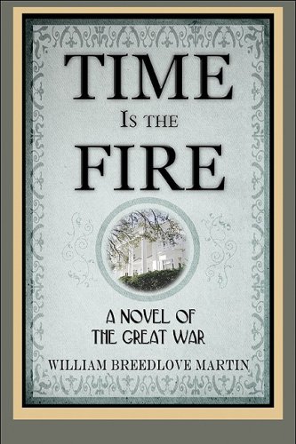 Time Is the Fire: A Novel of the Great War