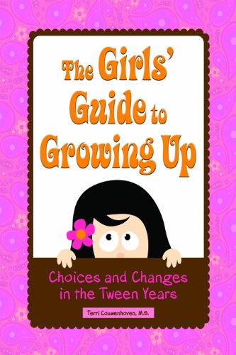 The Girls' Guide to Growing Up: Choices & Changes in the Tween Years
