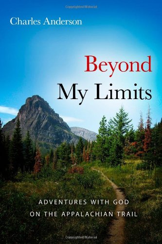 Beyond My Limits: Adventures With God on the Appalachian Trail