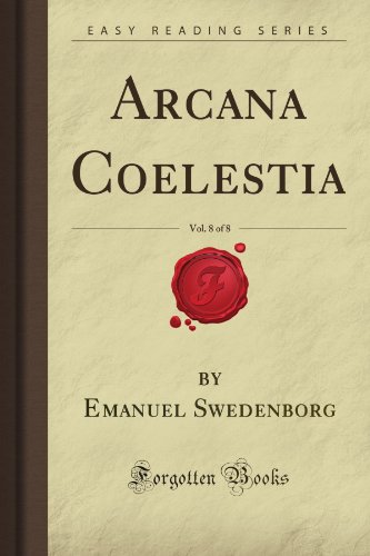 Arcana Coelestia, Vol. 8 of 8 (Forgotten Books)
