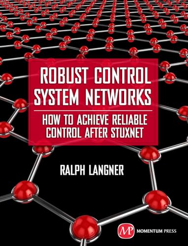Robust Control System Networks: How to Achieve Reliable Control After Stuxnet