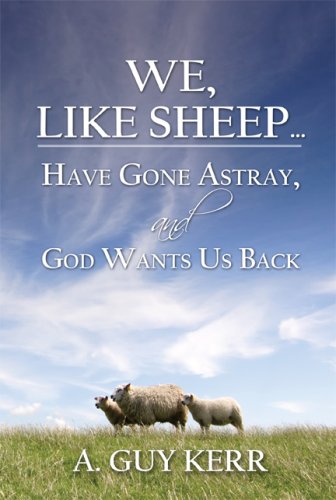 We, Like Sheep: Have Gone Astray, and God Wants Us Back