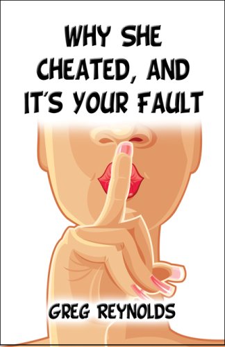 Why She Cheated, and It's Your Fault