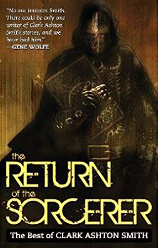 The Return Of The Sorcerer: The Best Of Clark Ashton Smith