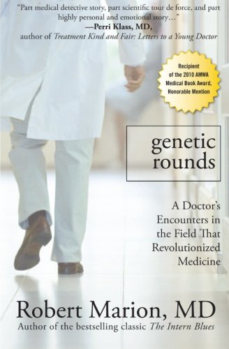 Genetic Rounds: A Doctor's Encounters in the Field that Revolutionized Medicine