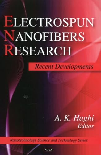 Electrospun Nanofibers Research: Recent Developments (Nanotechnolgy Science and Technology)