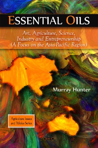 Essential Oils: Art, Agriculture, Science, Industry and Entrepreneurship (a Focus on the Asia-Pacific Region)