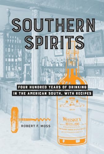 Southern Spirits: Four Hundred Years of Drinking in the American South, with Recipes
